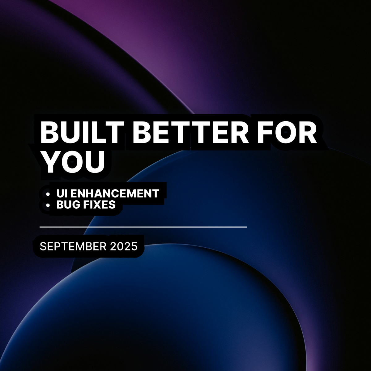 Here’s What’s New in September 2025!