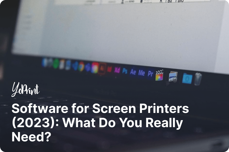 Software for Screen Printers (2023): What Do You Really Need?