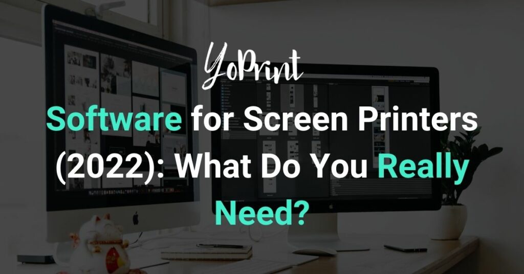 Software for screen printers (2022): what do you really need?