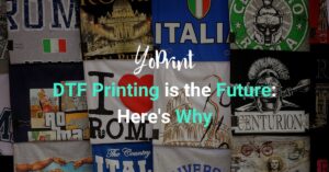 DTF Printing is the Future: Here's Why