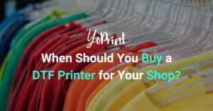 When Should You Buy a DTF Printer for Your Shop?