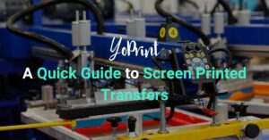 A Quick Guide to Screen Printed Transfers