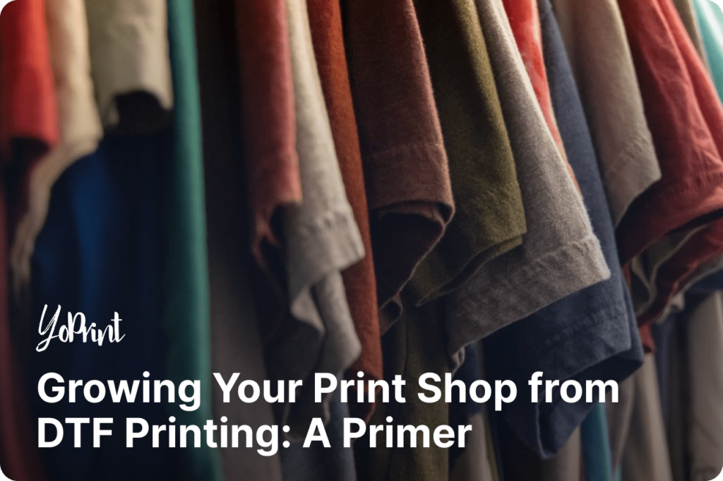 Growing Your Print Shop from DTF Printing: A Primer