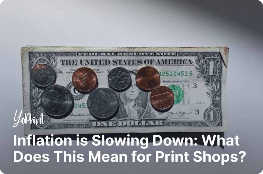 Inflation is Slowing Down: What Does This Mean for Print Shops?