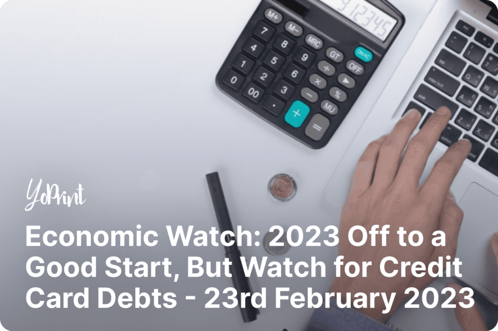 Economic Watch: 2023 Off to a Good Start, But Watch for Credit Card Debts - 23rd February 2023