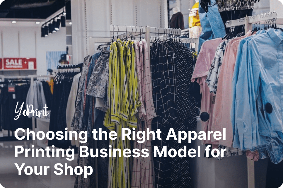 Choosing the Right Apparel Printing Business Model for Your Shop