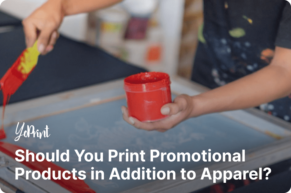 Should You Print Promotional Products in Addition to Apparel?