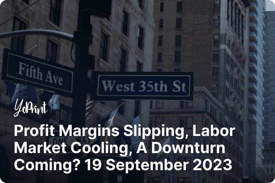 Profit Margins Slipping, Labor Market Cooling, A Downturn Coming? 19 September 2023